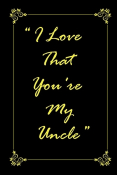 I Love That You Are My Uncle Journal Notebook with 2020 Calendar Gift Book for Uncle As a Journal Notebook with Calendar Of 2020 : Gift Book for Uncle As a Journal Notebook with Calendar Of 2020