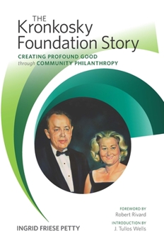 Hardcover The Kronkosky Foundation Story: Creating Profound Good Through Community Philanthropy Book