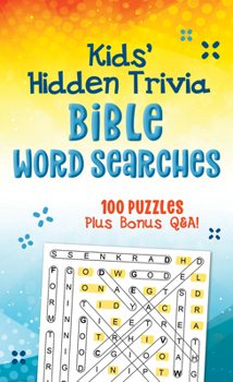 Paperback Kids' Hidden Trivia Bible Word Searches: 100 Puzzles Plus Bonus Q&a! Book