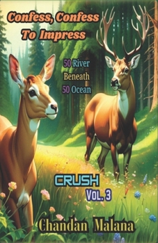 Confess, Confess To Impress: 50 River Beneath 50 Ocean (Crush)