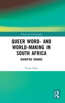 Hardcover Queer Word- And World-Making in South Africa: Dignified Sounds Book