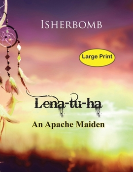 Paperback Lena-tu-ha Lena-tu-ha Large Print: An Apache Maiden Book