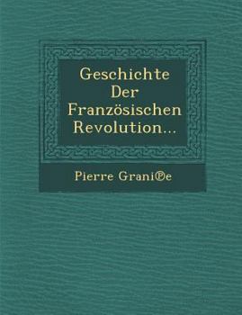Paperback Geschichte Der Franzosischen Revolution... Book