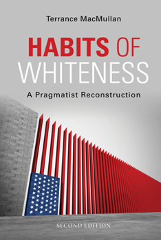 Habits of Whiteness: A Pragmatist Reconstruction - Book  of the American Philosophy