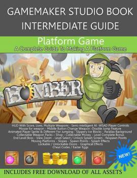 Paperback Gamemaker Studio Book Intermediate Guide 1 - Platform Game: Make a Fully Featured Platform Game Book