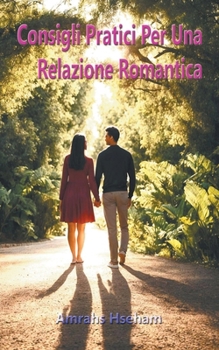 Consigli Pratici Per Una Relazione Romantica