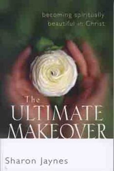 Paperback The Ultimate Makeover: Becoming Spiritually Beautiful in Christ Book