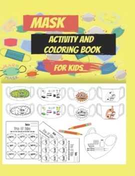 Paperback Mask activity and coloring book for kids: An educational and awareness activity book targeting children in light of the sweeping epidemic and diseases Book