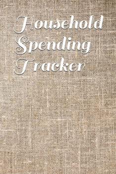 Paperback Household Spending Tracker: Personal Expense Tracker Organizer, Daily Record about Personal Cash Management, Money Management Journal, Budget Trac Book