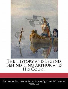The History and Legend Behind King Arthur and His Court
