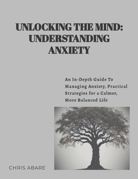 Paperback Unlocking the Mind: Understanding Anxiety Book