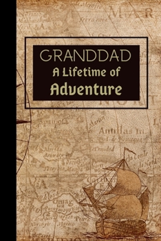 Granddad A Lifetime of Adventure: Notebook / Journal, Unique Great Grandad Gift Ideas for Him, 100 page Organiser Grandpa Grandfather Men