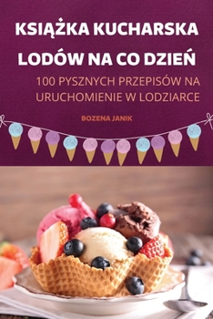 Paperback KsiĄŻka Kucharska Lod?w Na Co DzieŃ [Polish] Book