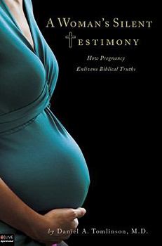 Paperback A Woman's Silent Testimony: How Pregnancy Enlivens Biblical Truths Book