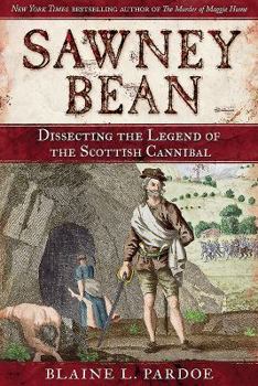 Sawney Bean: Dissecting the Legend of the Scottish Cannibal