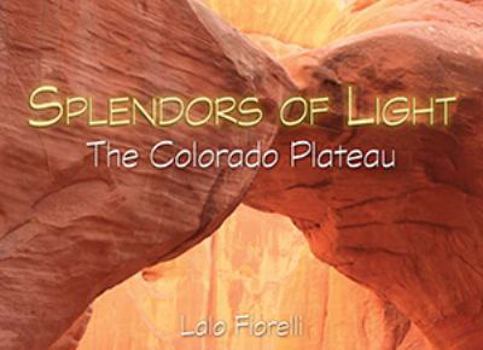 Hardcover Splendors of Light, The Colorado Plateau Book