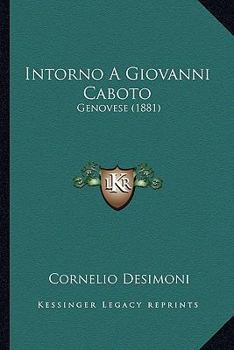 Paperback Intorno A Giovanni Caboto: Genovese (1881) [Italian] Book