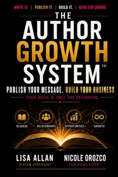 Paperback The Author Growth System: Publish Your Message. Build Your Business Book