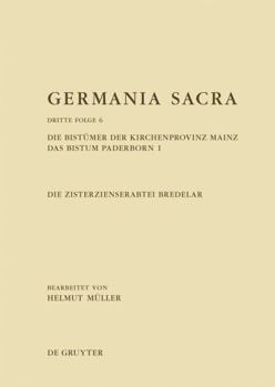 Hardcover Die Bistumer Der Kirchenprovinz Mainz. Das Bistum Paderborn 1. Die Zisterzienserabtei Bredelar (Germania Sacra Dritte Folge) (German Edition) [German] Book