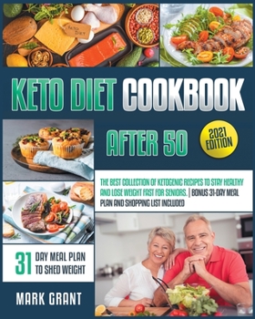 Paperback Keto Diet Cookbook After 50: The Best Collection Of Ketogenic Recipes To Stay Healthy And Lose Weight Fast For Seniors. Bonus 31-Day Meal Plan And Book