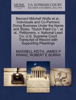 Bernard Mitchell Wolfe et al., Individuals and Co-Partners Doing Business Under the Name and Styles, "Dutch Paint Co.", et al., Petitioners, v. ... of Record with Supporting Pleadings