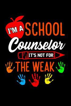 Paperback I'm A School Counselor It's Not For The Weak: School Gift For Teachers Book