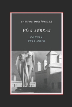 Paperback Vías aéreas: Poesía 2011-2016 [Spanish] Book
