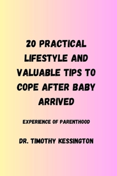 Paperback 20 Practical Lifestyle and Valuable Tips to Cope After Baby Arrived.: Experience of parenthood Book