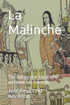 Paperback La Malinche: The indigenous slave who achieved her freedom Book
