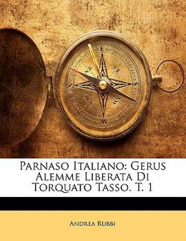 Paperback Parnaso Italiano: Gerus Alemme Liberata Di Torquato Tasso. T. 1 [Italian] Book