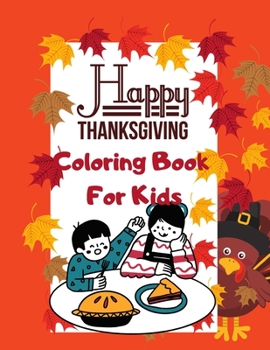 Paperback Happy Thanksgiving Coloring Book For Kids: Fun & Cute Activity Book for Boys & Girls, Simple & Easy Coloring Pages for Preschoolers ... Workbook: Turk Book