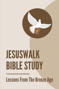 Paperback JesusWalk Bible Study: Lessons From The Bronze Age: Lessons From Gideon Bible Study Book