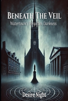 Paperback Beneath the Veil: Watertown's Forgotten Darkness Book