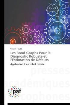 Paperback Les Bond Graphs Pour Le Diagnostic Robuste Et l'Estimation de Défauts [French] Book
