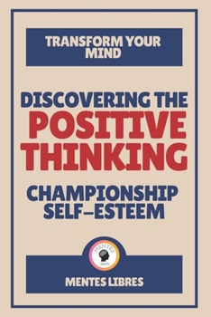 Paperback Discovering the Positive Thinking-Championship Self-Esteem: Transform your mind! Book