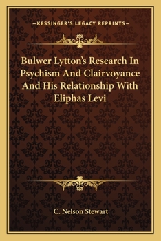 Paperback Bulwer Lytton's Research In Psychism And Clairvoyance And His Relationship With Eliphas Levi Book