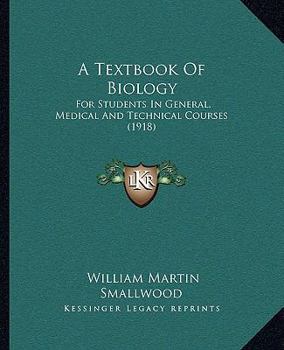 Paperback A Textbook Of Biology: For Students In General, Medical And Technical Courses (1918) Book