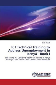 Paperback Ict Technical Training to Address Unemployment in Kenya - Book I Book
