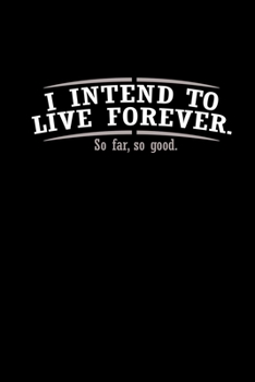 Paperback I Intend To Live Forever. So Far, So Good.: Hangman Puzzles - Mini Game - Clever Kids - 110 Lined Pages - 6 X 9 In - 15.24 X 22.86 Cm - Single Player Book