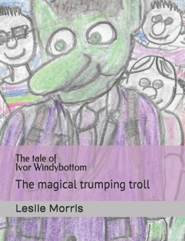 Paperback The tale of Ivor Windybottom: The magical trumping troll Book