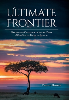 Hardcover Ultimate Frontier: Meeting the Challenge of Islamic Dawa (With Special Focus on Africa) Book