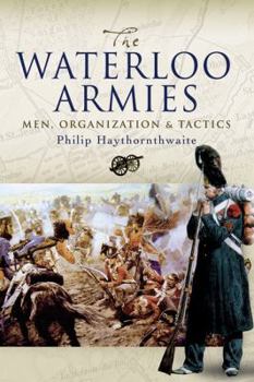 Hardcover Waterloo Armies: Men, Organization and Tactics Book
