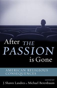 Paperback After the Passion Is Gone: American Religious Consequences Book