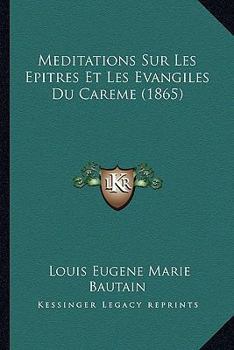 Paperback Meditations Sur Les Epitres Et Les Evangiles Du Careme (1865) [French] Book