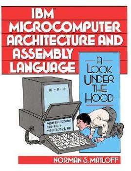 Hardcover IBM Microcomputer Architecture and Assembly Language: A Look Under The Hood Book