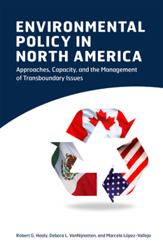 Hardcover Environmental Policy in North America: Approaches, Capacity, and the Management of Transboundary Issues Book