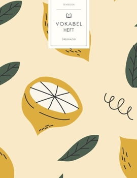 Vokabelheft: Gemalte Zitronen Blätter. 3 Spalten für Vokabeln. 120 Seiten mit schönem Design. Dreispaltiges Buch mit Soft Cover 8.5x11 Zoll, ca. DIN A4 21.6x27.9cm. (German Edition)