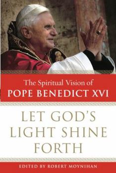 Hardcover Let God's Light Shine Forth: The Spiritual Vision of Pope Benedict XVI Book