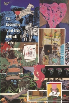 Paperback It's Becoming a Lot More Difficult to Feel Unchanged Book