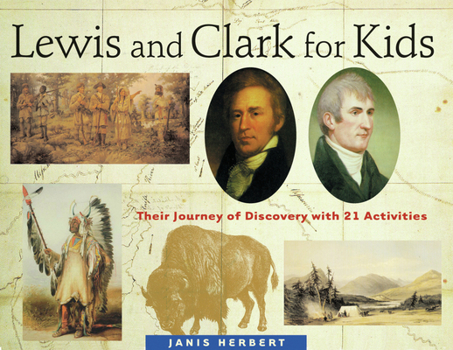 Lewis and Clark for Kids: Their Journey of Discovery with 21 Activities (For Kids series) - Book  of the For Kids